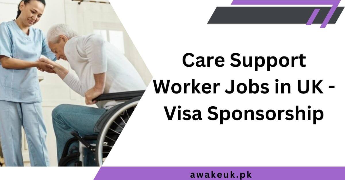 Care Support Worker Jobs in UK - Visa Sponsorship