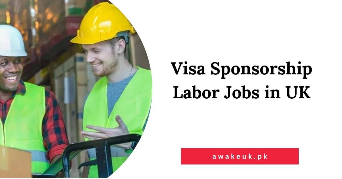 Visa Sponsorship Labor Jobs in UK