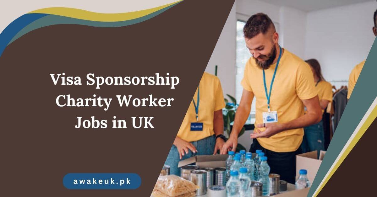 Visa Sponsorship Charity Worker Jobs in UK