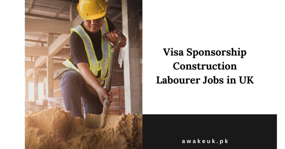 Visa Sponsorship Construction Labourer Jobs in UK