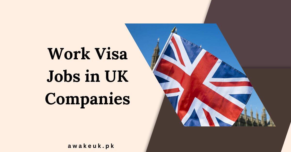 Work Visa Jobs in UK Companies