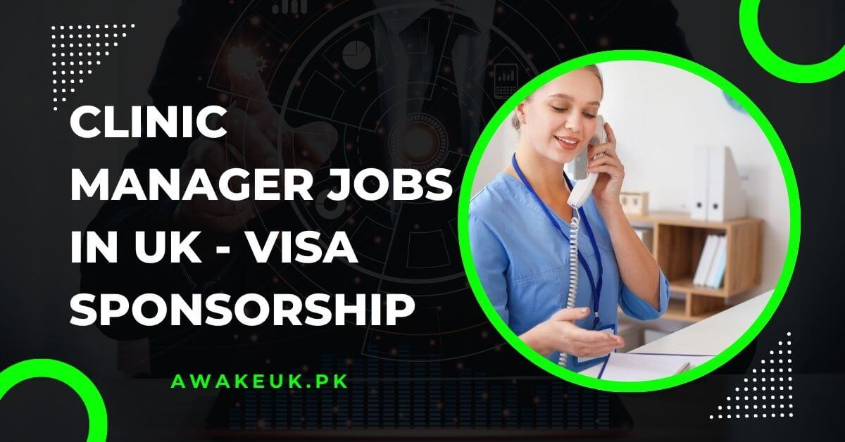 Clinic Manager Jobs in UK - Visa Sponsorship