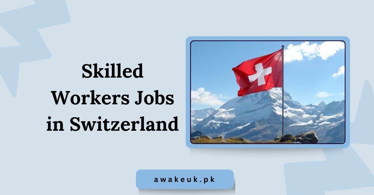 Skilled Workers Jobs in Switzerland