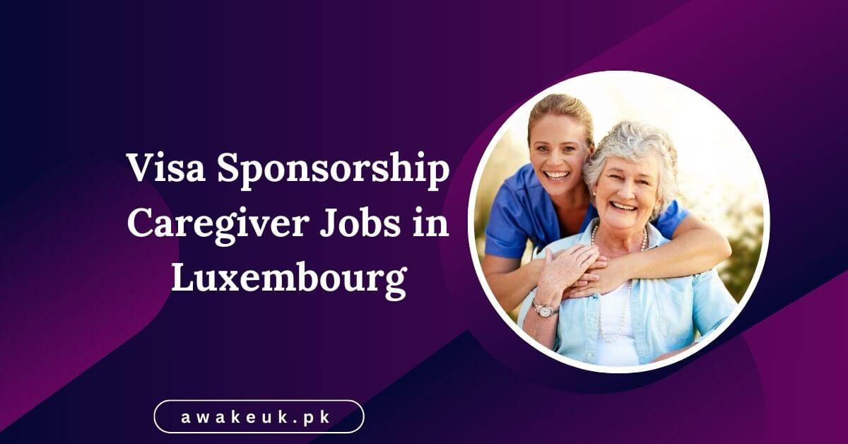 Visa Sponsorship Caregiver Jobs in Luxembourg