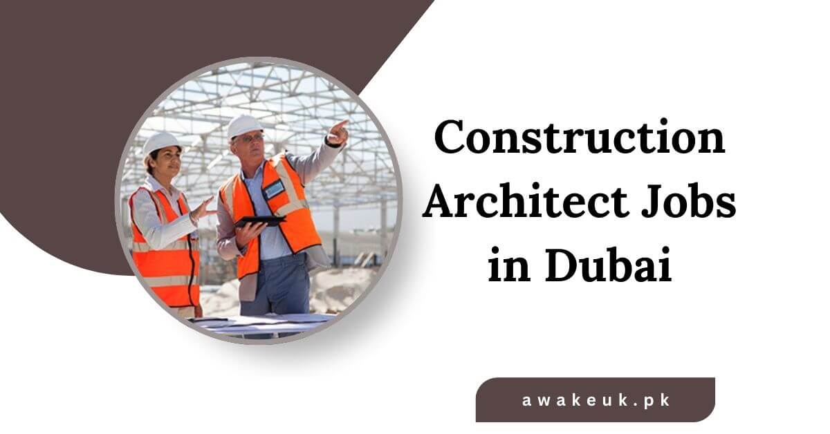 Construction Architect Jobs in Dubai