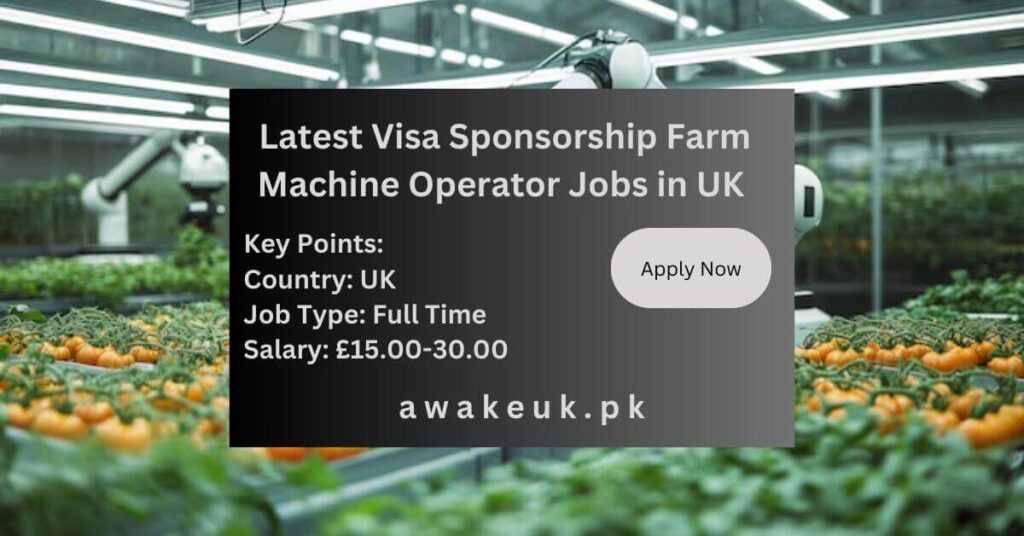 Latest Visa Sponsorship Farm Machine Operator Jobs in UK