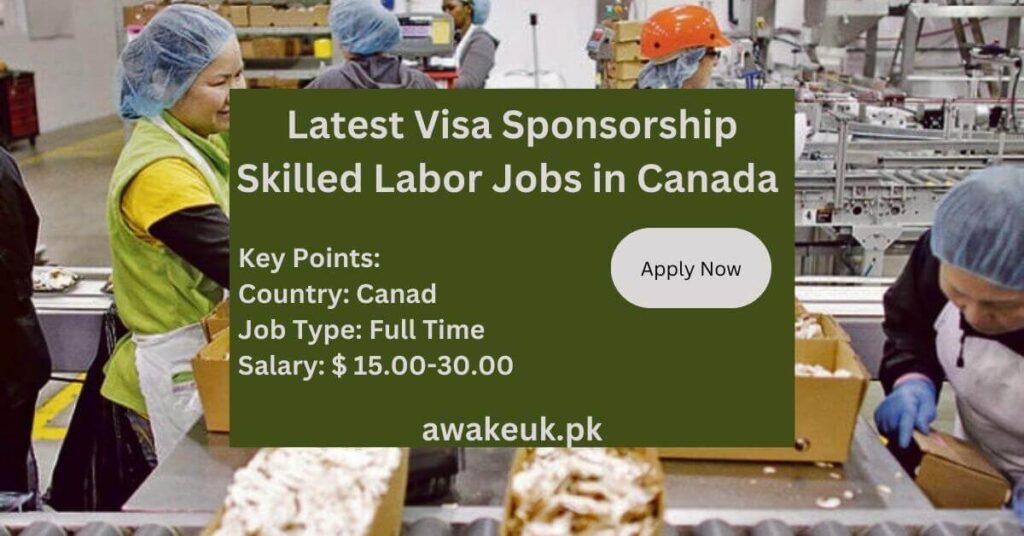 Latest Visa Sponsorship Skilled Labor Jobs in Canada