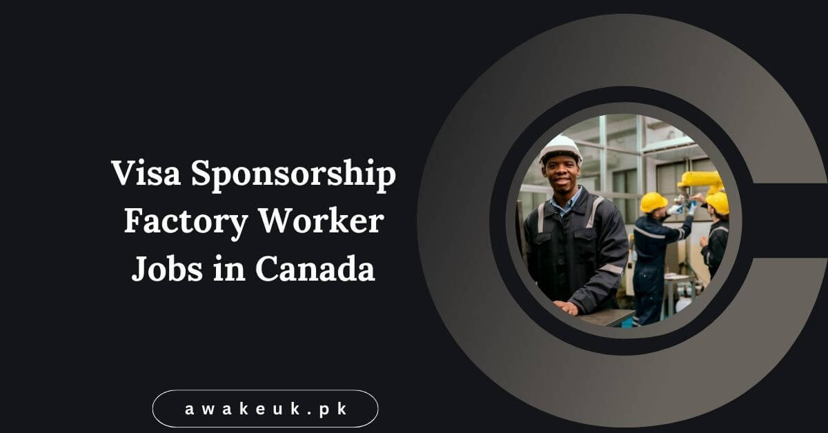 Visa Sponsorship Factory Worker Jobs in Canada