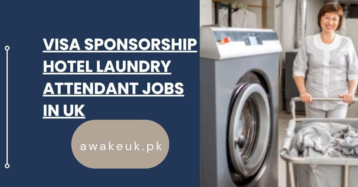 Visa Sponsorship Hotel Laundry Attendant Jobs in UK