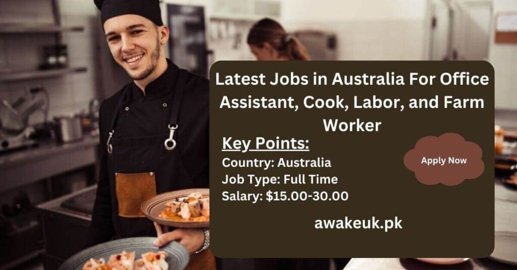 Latest Jobs in Australia For Office Assistant, Cook, Labor, and Farm Worker