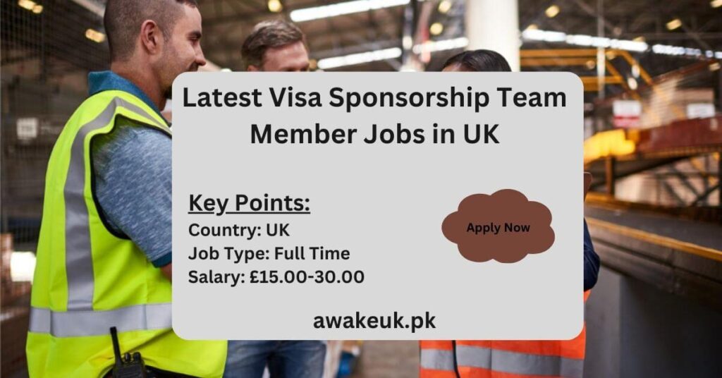 Latest Visa Sponsorship Team Member Jobs in UK